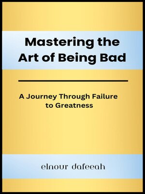 cover image of Mastering the Art of Being Bad